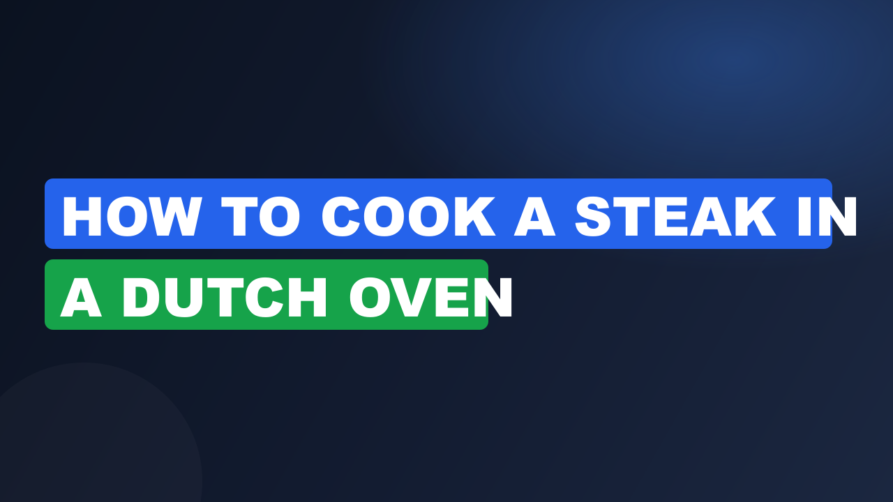 how to cook a steak in a dutch oven