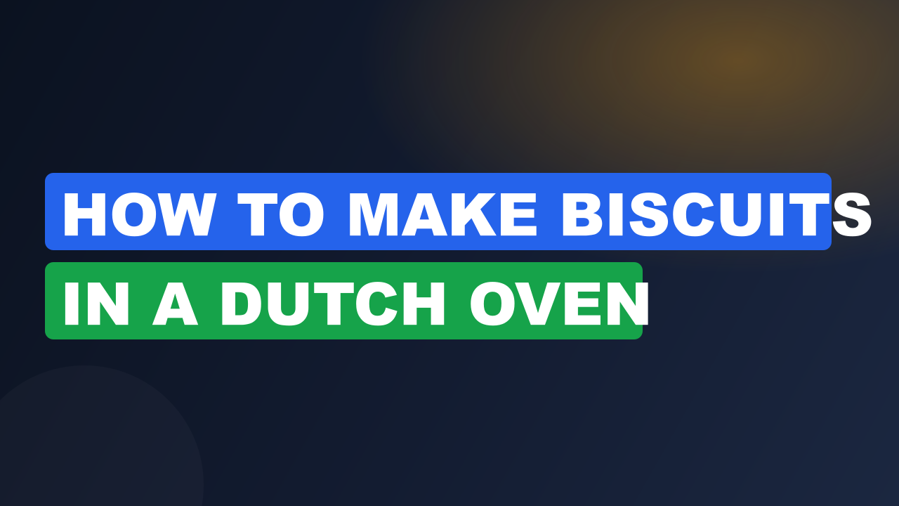 how to make biscuits in a dutch oven