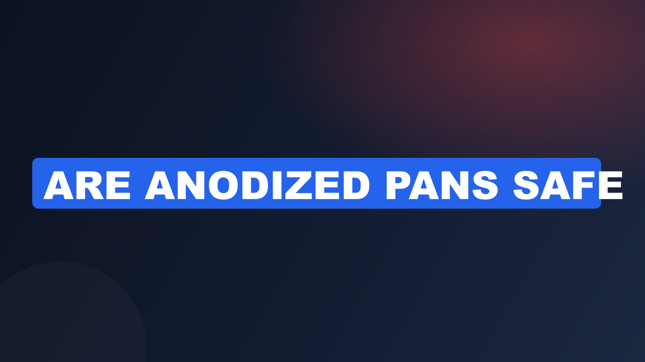 Are anodized pans safe