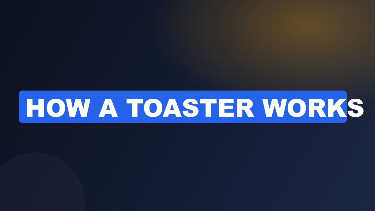 How a toaster works​
