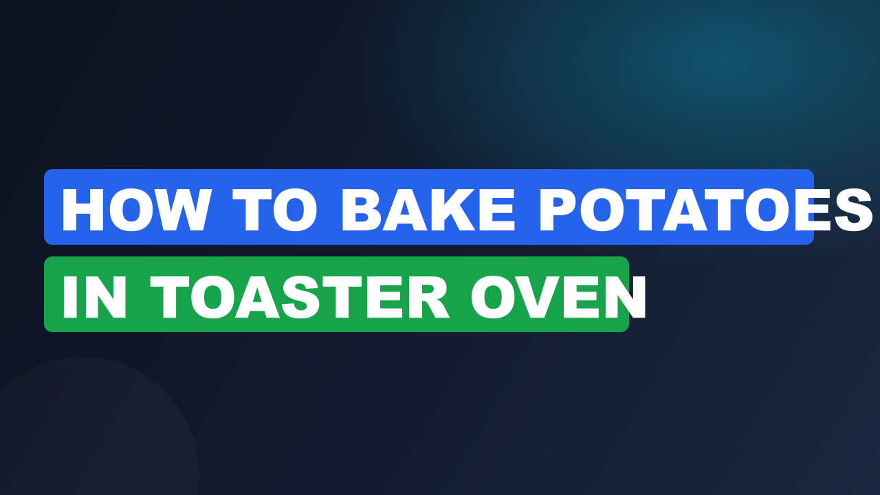 How to bake potatoes in toaster oven
