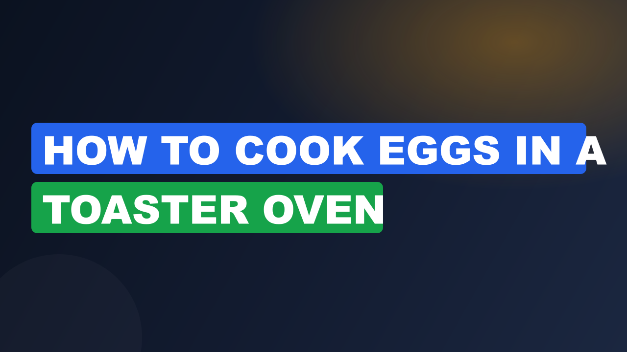 How to cook eggs in a toaster oven​