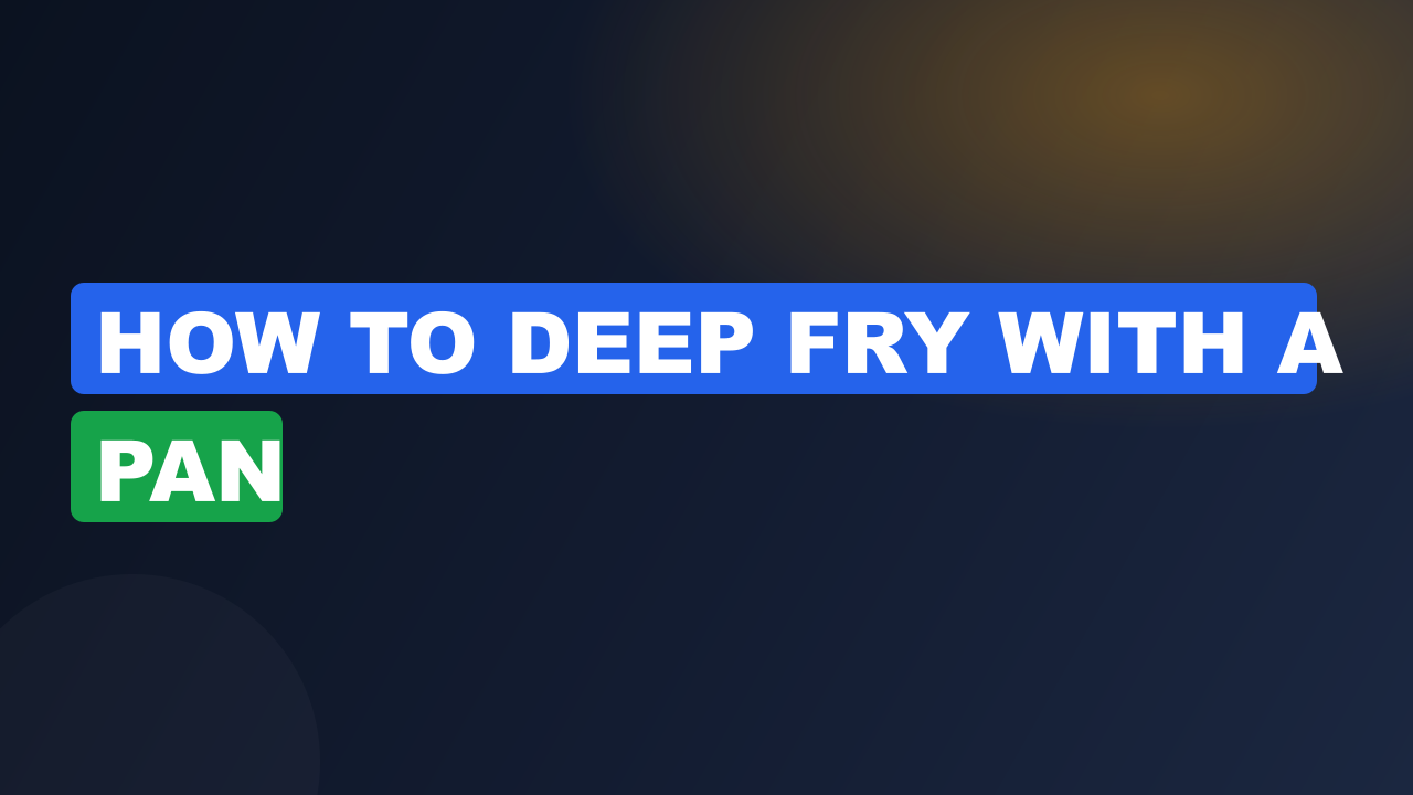 How to deep fry with a pan