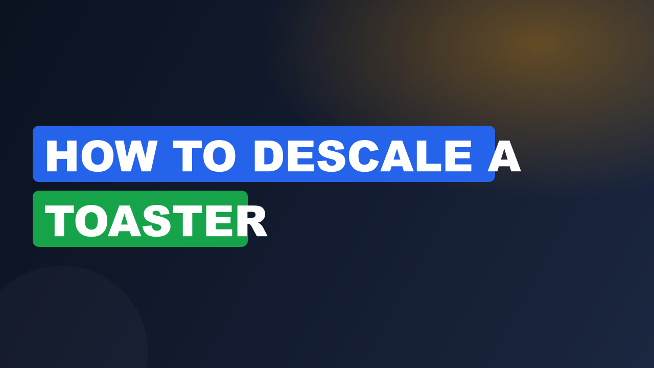 How to descale a toaster