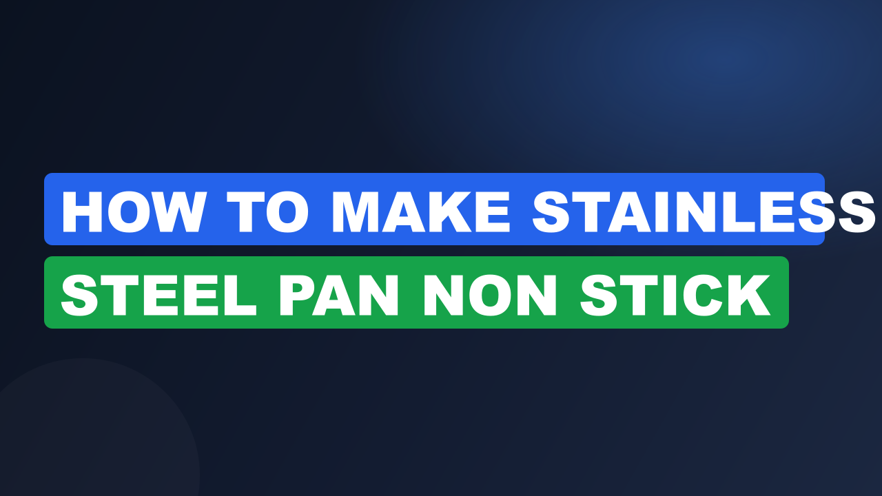 How to make stainless steel pan non stick​