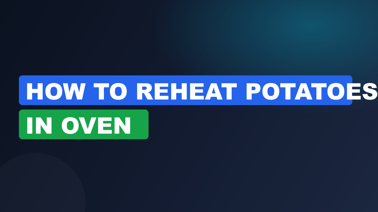 How to reheat potatoes in oven​