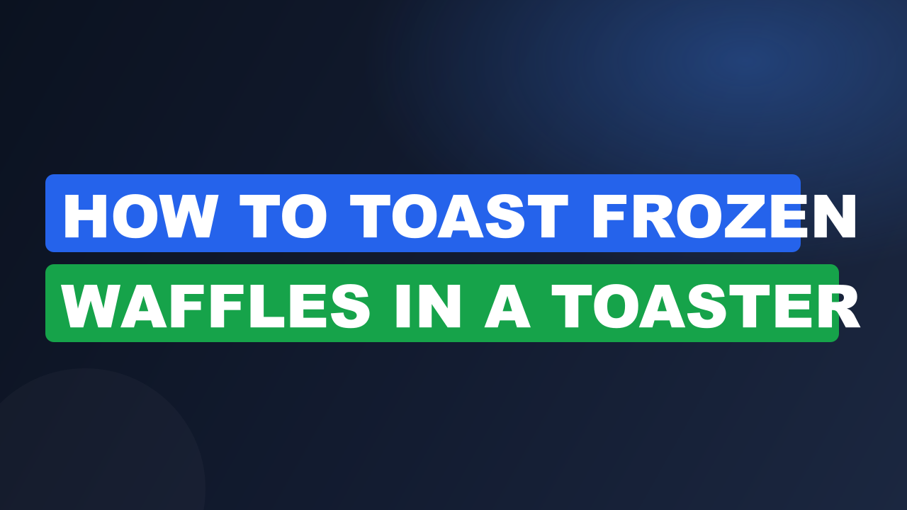 How to toast frozen waffles in a toaster