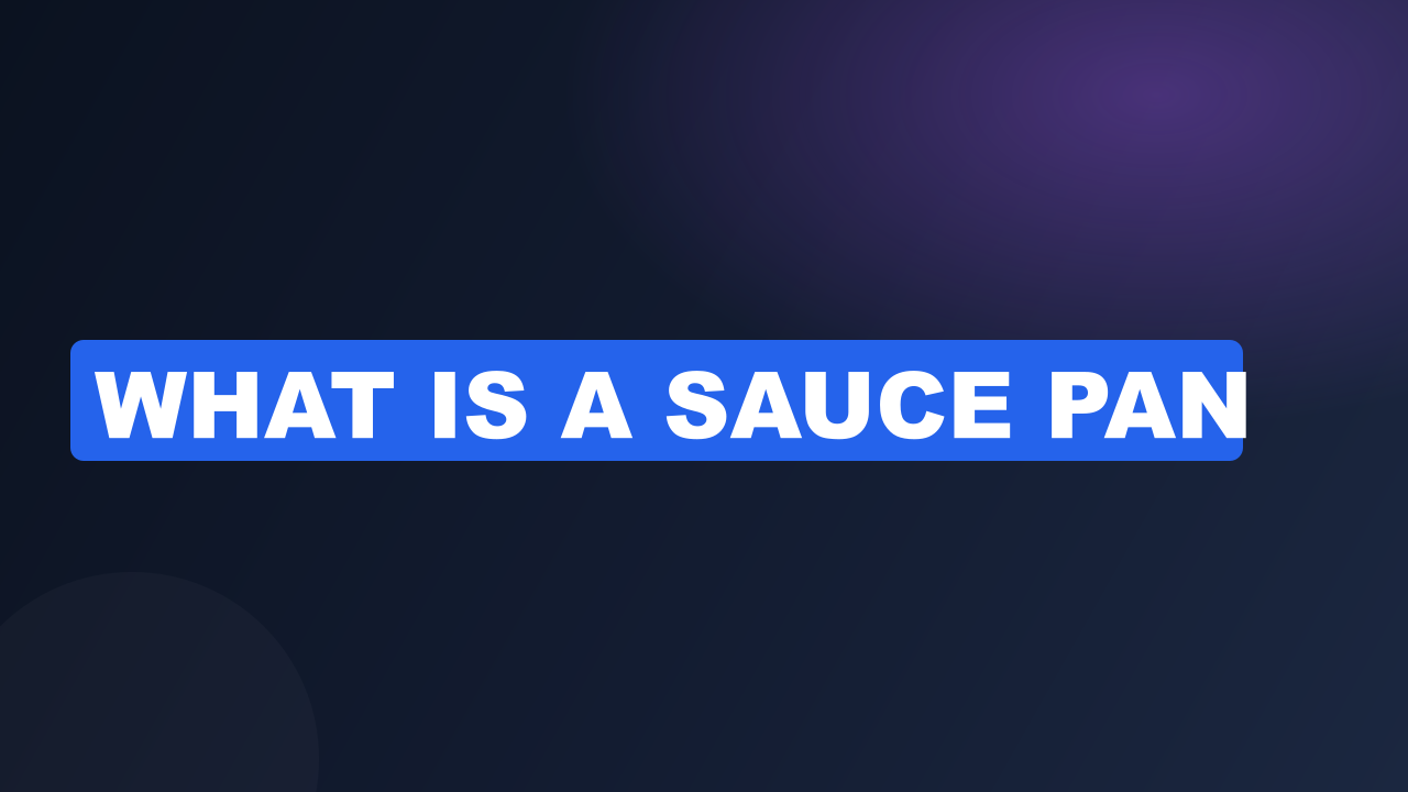 What Is a Sauce Pan