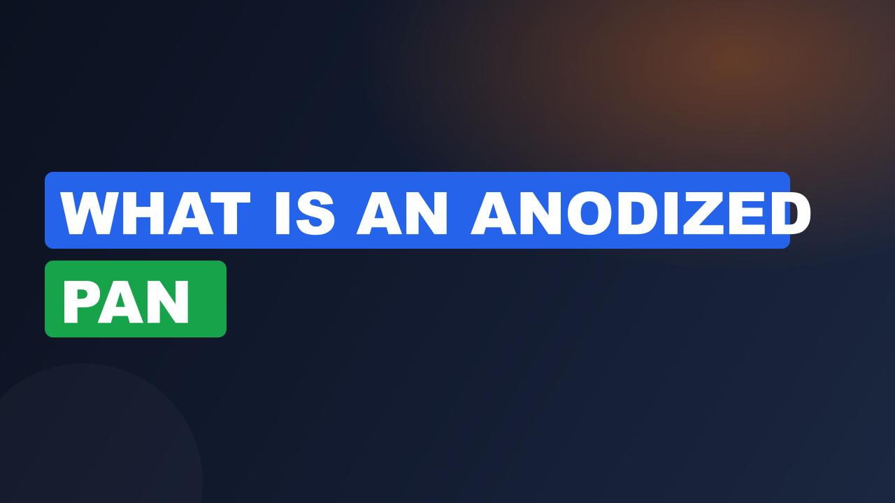 What is an anodized pan​