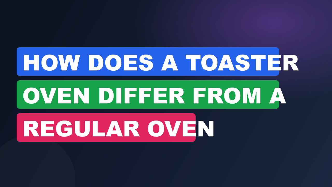How does a toaster oven differ from a regular oven