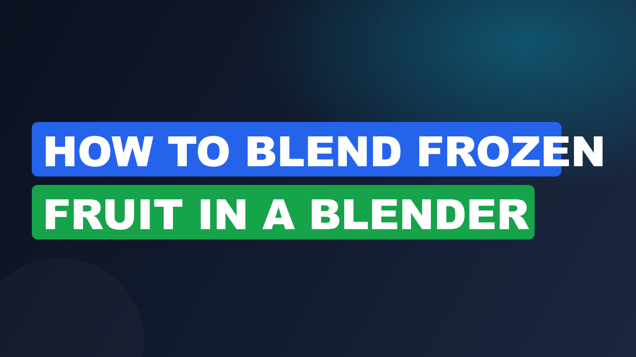 How to Blend Frozen Fruit in a Blender