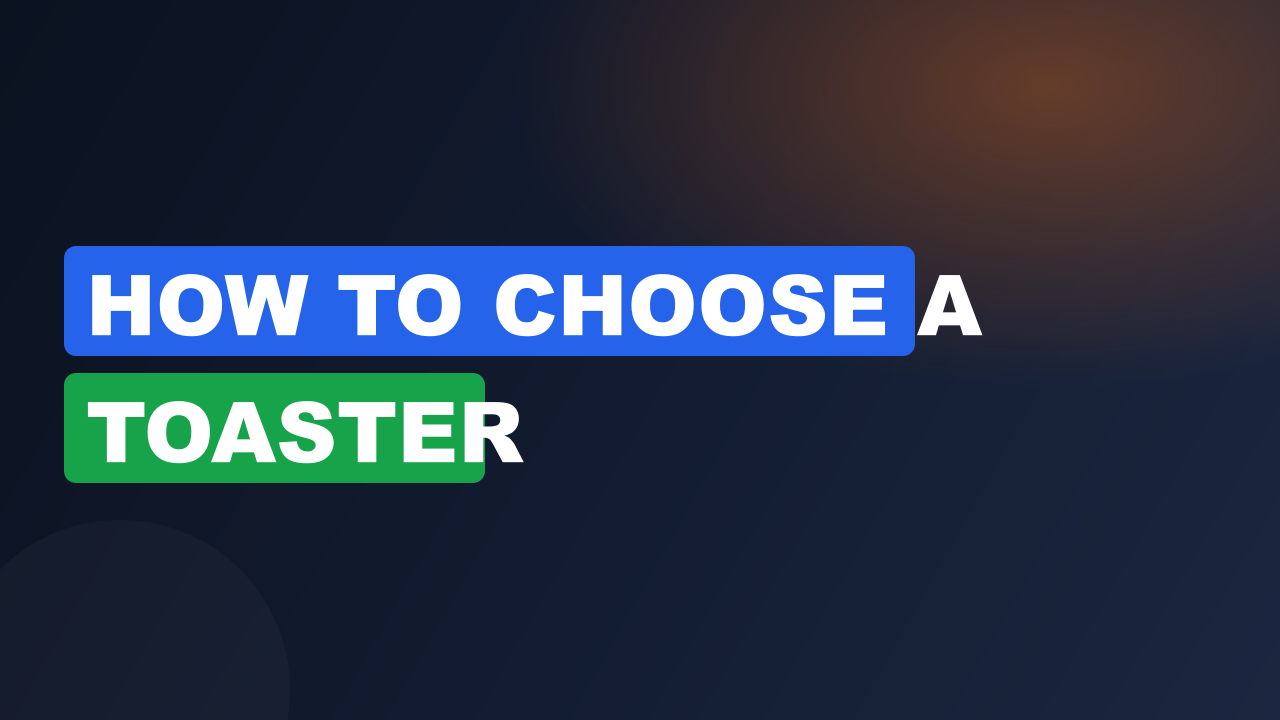How to choose a toaster