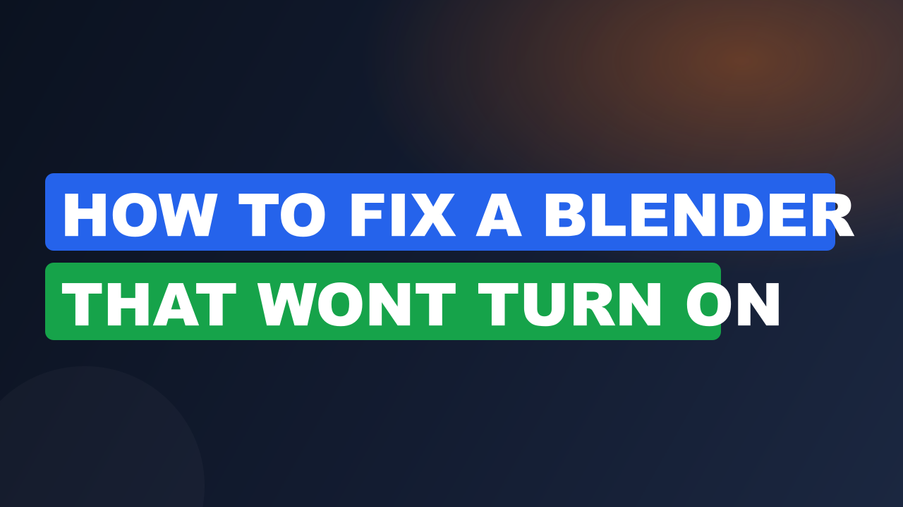 How to Fix a Blender That Wont Turn On