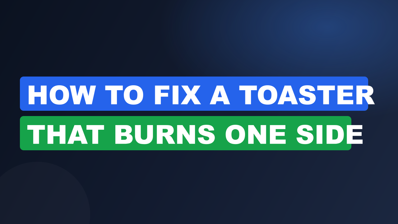 How to fix a toaster that burns one side